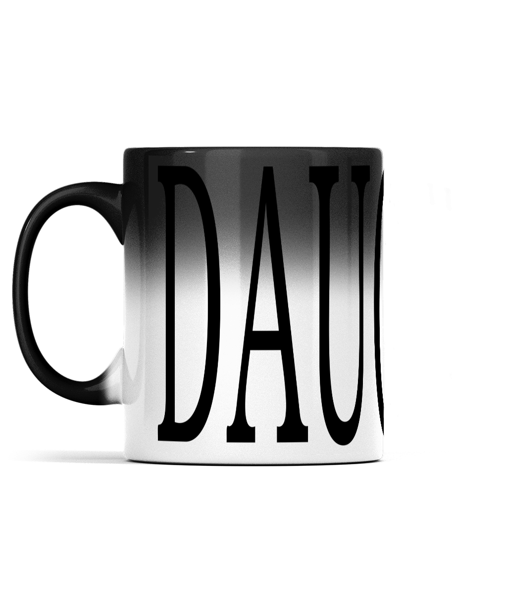 11oz DAUGHTER Colour Changing Mug For Tea, Coffee Or Hot Drinks Black Colour When Cold DAUGHTER Appears And Turns To White Ceramic Tea Cup When Warm